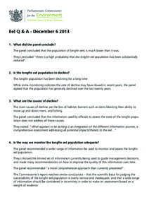 Eel Q & A - December.	 What did the panel conclude? The panel concluded that the population of longfin eels is much lower than it was. They concluded “there is a high probability that the longfin eel populatio