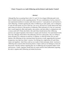 Clients’ Perspective on Audit Offshoring and the Related Audit Quality Tradeoff  Abstract Although Big Four accounting firms in the U.S. and U.K. have begun offshoring audit work, there is limited research on this expa