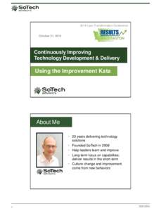 2014 Lean Transformation Conference  October 21, 2014 Continuously Improving Technology Development & Delivery