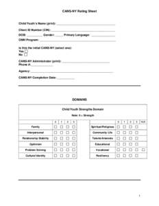 CANS-NY Rating Sheet  Child/Youth’s Name (print): _____________________________________ Client ID Number (CIN): ________________________________________ DOB: __________ Gender: _____ Primary Language: _______________ O