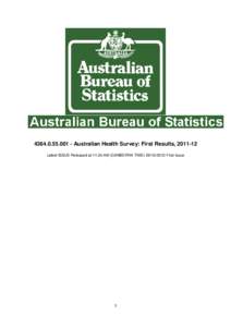 [removed]Australian Health Survey: First Results, [removed]Latest ISSUE Released at 11:30 AM (CANBERRA TIME[removed]First Issue 1  © Commonwealth of Australia 2011