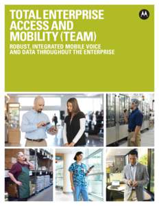Total Enterprise Access and Mobility (TEAM) The most robust mobile voice and data inside the enterprise
