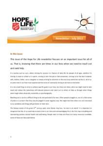 In this issue: This issue of the Hope for Life newsletter focuses on an important issue for all of us. That is, knowing that there are times in our lives when we need to reach out and seek help. In a society such as ours