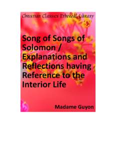 Song of Songs of Solomon / Explanations and Reflections having Reference to the Interior Life Author(s): Guyon, Madame  Publisher:
