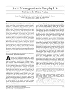 Racial Microaggressions in Everyday Life Implications for Clinical Practice Derald Wing Sue, Christina M. Capodilupo, Gina C. Torino, Jennifer M. Bucceri, Aisha M. B. Holder, Kevin L. Nadal, and Marta Esquilin Teachers C