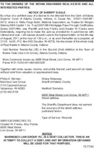 TO THE OWNERS OF THE WITHIN DESCRIBED REAL ESTATE AND ALL INTERESTED PARTIES: NOTICE OF SHERIFF’S SALE By virtue of a certified copy of a decree to me directed from the Clerk of Adams Superior Court of Adams County, In