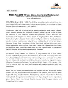 MEDIA RELEASE  IMDEX Asia 2015 Attracts Strong International Participation Global interest a reflection of growing naval market opportunities in the Asia Pacific region SINGAPORE, 22 April 2015 – IMDEX Asia 2015 has at