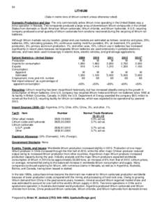 94  LITHIUM (Data in metric tons of lithium content unless otherwise noted) Domestic Production and Use: The only commercially active lithium mine operating in the United States was a brine operation in Nevada. Two compa