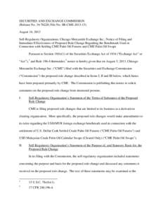 SECURITIES AND EXCHANGE COMMISSION (Release No[removed]; File No. SR-CME[removed]August 16, 2013 Self-Regulatory Organizations; Chicago Mercantile Exchange Inc.; Notice of Filing and Immediate Effectiveness of Proposed
