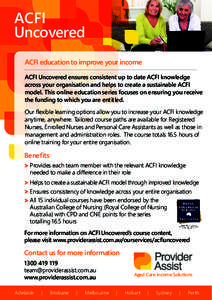 ACFI Uncovered ACFI education to improve your income ACFI Uncovered ensures consistent up to date ACFI knowledge across your organisation and helps to create a sustainable ACFI model. This online education series focuses