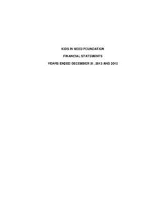 KIDS IN NEED FOUNDATION FINANCIAL STATEMENTS YEARS ENDED DECEMBER 31, 2013 AND 2012 KIDS IN NEED FOUNDATION TABLE OF CONTENTS