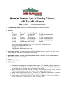 Board of Director Special Meeting Minutes with Executive Session June 15, 2015 Recorder: Donna Halvorsen