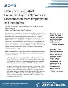 Research Snapshot Understanding the Dynamics of Disconnection from Employment and Assistance Heather Sandstrom, Sandra Huerta, and Pamela Loprest,
