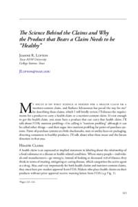 The Science Behind the Claims and Why the Product that Bears a Claim Needs to be “Healthy” Joanne R. Lupton Texas A&M University College Station, Texas