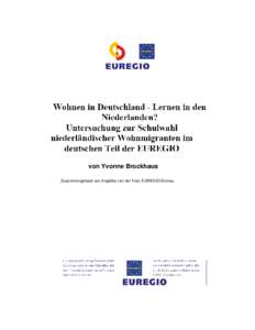 von Yvonne Brockhaus Zusammengefasst von Angelika van der Kooi, EUREGIO/Gronau Im Folgenden handelt es sich um eine Zusammenfassung der Studie, die Frau Yvonne Brockhaus im Rahmen ihrer Magisterarbeit an der Universitä