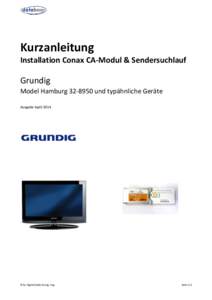 Kurzanleitung Installation Conax CA-Modul & Sendersuchlauf Grundig Model Hamburg[removed]und typähnliche Geräte Ausgabe April 2014
