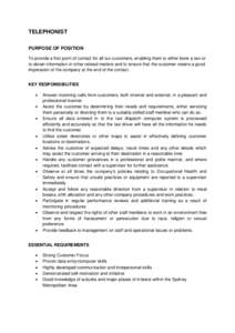 TELEPHONIST PURPOSE OF POSITION To provide a first point of contact for all our customers, enabling them to either book a taxi or to obtain information in other related matters and to ensure that the customer retains a g