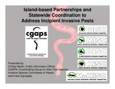 Island-based Partnerships and Statewide Coordination to Address Incipient Invasive Pests Presented by Christy Martin, Public Information Officer
