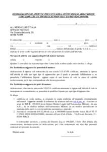 DICHIARAZIONE DI ATTIVITA’ PER CONVALIDA ATTESTATO E/O ABILITAZIONE ISTRUZIONALECON APPARECCHI PROVVISTI E/O PRIVI DI MOTORE _________________lì ____/____/_________ ALL’AERO CLUB D’ITALIA UFFICIO TECNICO Via Cesar