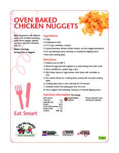 OVEN BAKED CHICKEN NUGGETS Hint: Experiment with different spices such as Italian seasoning, garlic lemon pepper, paprika, soy sauce, dry ranch dressing