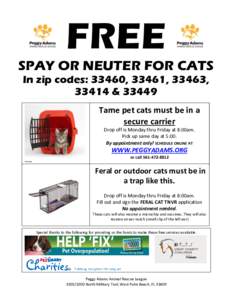 FREE SPAY OR NEUTER FOR CATS In zip codes: 33460, 33461, 33463, 33414 &[removed]Tame pet cats must be in a secure carrier
