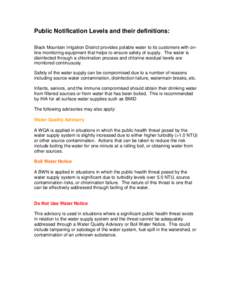 Public Notification Levels and their definitions: Black Mountain Irrigation District provides potable water to its customers with online monitoring equipment that helps to ensure safety of supply. The water is disinfecte