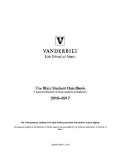 The Blair Student Handbook A guide for Bachelor of Music students and advisers 2016–2017  The Undergraduate Catalog is the legal binding document that pertains to your degree.