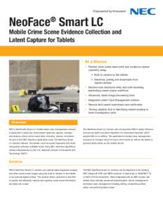 NeoFace Smart LC ® Mobile Crime Scene Evidence Collection and Latent Capture for Tablets At a Glance