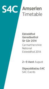 Amserlen Timetable Eisteddfod Genedlaethol Sir Gâr 2014
