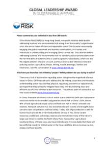    	
   Please	
  summarize	
  your	
  initiative	
  in	
  less	
  than	
  300	
  words:	
   China	
  Water	
  Risk	
  (CWR)	
  is	
  a	
  Hong	
  Kong	
  based,	
  non-­‐profit	
  initiative	
  