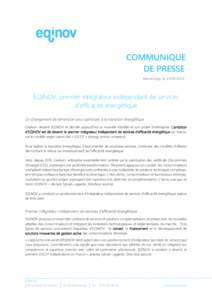 COMMUNIQUE DE PRESSE Montrouge, le[removed]EQINOV, premier intégrateur indépendant de services d’efficacité énergétique