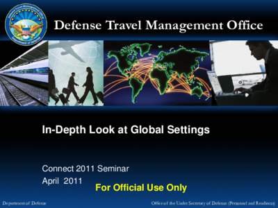 Defense Travel Management Office  In-Depth Look at Global Settings Connect 2011 Seminar April 2011