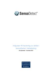 Inbjudan till teckning av aktier i SensoDetect Aktiebolag 24 september – 8 oktober 2015 Erbjudande i sammandrag Företrädesrätt till teckning