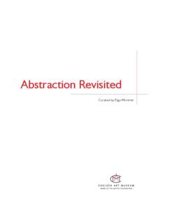 Abstraction Revisited Curated by Elga Wimmer Chelsea Art Museum Home of the Miotte Foundation October 7 – December 16, 2010