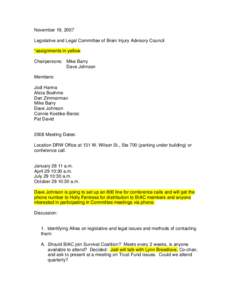 November 19, 2007 Legislative and Legal Committee of Brain Injury Advisory Council *assignments in yellow. Chairpersons: Mike Barry Dave Johnson Members: