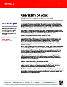 CASE STUDY  UNIVERSITY OF YORK TAKING IT SUPPORT FOR A VIBRANT UNIVERSITY TO A NEW LEVEL  “It became increasingly clear that