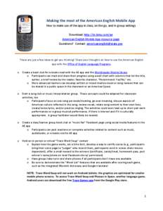 Making the most of the American English Mobile App How to make use of the app in class, on the go, and in group settings Download: http://m.binu.com/ae American English Mobile App resource page Questions? Contact: americ