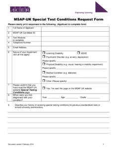 MSAP-UK Special Test Conditions Request Form Please clearly print responses to the following. (Applicant to complete form) 1 Full Name of Applicant