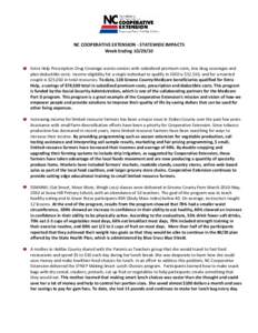 NC COOPERATIVE EXTENSION - STATEWIDE IMPACTS Week Ending[removed]Extra Help Prescription Drug Coverage assists seniors with subsidized premium costs, low drug coverages and plan deductible costs. Income eligibility for 