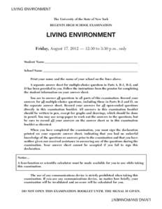 LIVING ENVIRONMENT The University of the State of New York REGENTS HIGH SCHOOL EXAMINATION LIVING ENVIRONMENT Friday, August 17, 2012 — 12:30 to 3:30 p.m., only