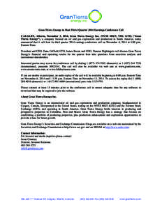 Gran Tierra Energy to Host Third Quarter 2014 Earnings Conference Call CALGARY, Alberta, November 3, 2014, Gran Tierra Energy Inc. (NYSE MKT; TSX: GTE) (“Gran Tierra Energy”), a company focused on oil and gas explora