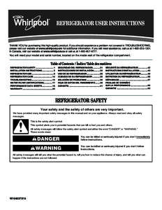 REFRIGERATOR USER INSTRUCTIONS  THANK YOU for purchasing this high-quality product. If you should experience a problem not covered in TROUBLESHOOTING, please visit our website at www.whirlpool.com for additional informat