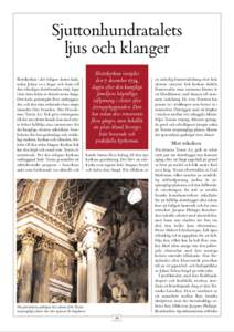 Sjuttonhundratalets ljus och klanger Slottskyrkan i det tidigare slottet hade, sedan Johan iii:s dagar och fram till den ödesdigra slottsbranden 1697, legat i den östra delen av slottets norra länga.