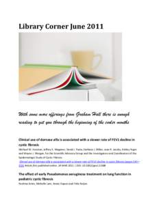 Library Corner June[removed]With some more offerings from Graham Hall there is enough reading to get you through the beginning of the cooler months Clinical use of dornase alfa is associated with a slower rate of FEV1 decl