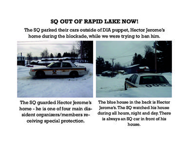 SQ OUT OF RAPID LAKE NOW! The SQ parked their cars outside of DIA puppet, Hector Jerome’s home during the blockade, while we were trying to ban him. The SQ guarded Hector Jerome’s home - he is one of four main dissid