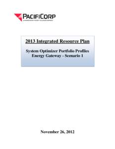 2013 Integrated Resource Plan System Optimizer Portfolio Profiles Energy Gateway - Scenario 1 November 26, 2012