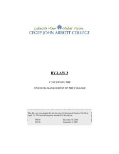 BY-LAW 3 CONCERNING THE FINANCIAL MANAGEMENT OF THE COLLEGE This By-Law was adopted for the first time by Resolution Number[removed]on April 12, 1994 and subsequently amended by Resolution: