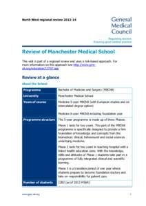 North West regional reviewReview of Manchester Medical School This visit is part of a regional review and uses a risk-based approach. For more information on this approach see http://www.gmcuk.org/education/137