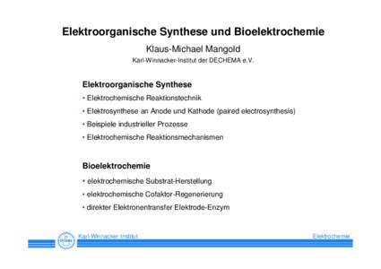 Elektroorganische Synthese und Bioelektrochemie Klaus-Michael Mangold Karl-Winnacker-Institut der DECHEMA e.V.