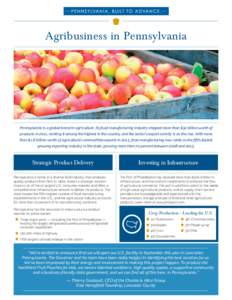 Agribusiness in Pennsylvania  Pennsylvania is a global brand in agriculture. Its food manufacturing industry shipped more than $32 billion worth of products in 2011, ranking it among the highest in the country, and the s